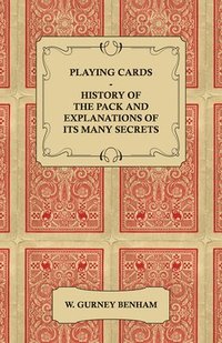 bokomslag Playing Cards - History of the Pack and Explanations of Its Many Secrets