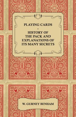 bokomslag Playing Cards - History of the Pack and Explanations of Its Many Secrets