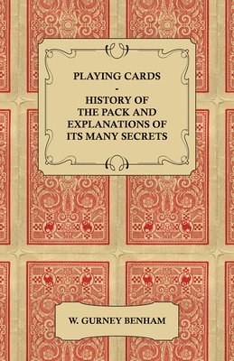 bokomslag Playing Cards - History of the Pack and Explanations of Its Many Secrets