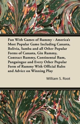 bokomslag Fun With Games of Rummy - America's Most Popular Game Including Canasta, Bolivia, Samba and All Other Popular Forms of Canasta, Gin Rummy, Contract Rummy, Continental Rum, Panguingue and Every Other