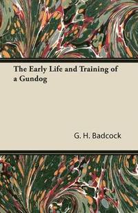 bokomslag The Early Life and Training of a Gundog