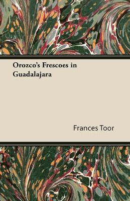 Frances Toor - Orozco's Frescoes in Guadalajara, Häftad