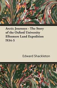 bokomslag Arctic Journeys - The Story of the Oxford University Ellesmere Land Expedition !934-5