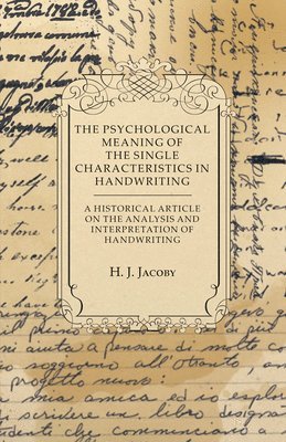 bokomslag The Psychological Meaning of the Single Characteristics in Handwriting - A Historical Article on the Analysis and Interpretation of Handwriting