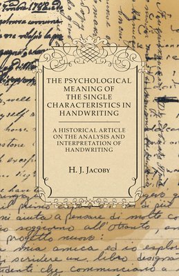 The Psychological Meaning of the Single Characteristics in Handwriting - A Historical Article on the Analysis and Interpretation of Handwriting 1