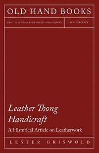 bokomslag Leather Thong Handicraft - A Historical Article on Leatherwork