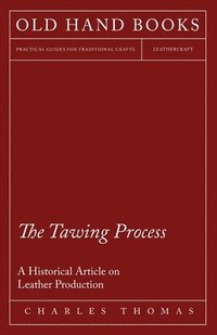 bokomslag The Tawing Process - A Historical Article on Leather Production