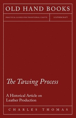 bokomslag The Tawing Process - A Historical Article on Leather Production