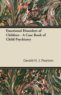 bokomslag Emotional Disorders of Children - A Case Book of Child Psychiatry