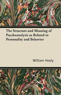 bokomslag The Structure and Meaning of Psychoanalysis as Related to Personality and Behavior