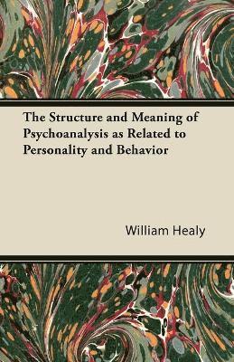 The Structure and Meaning of Psychoanalysis as Related to Personality and Behavior 1