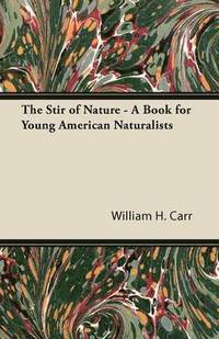 bokomslag The Stir of Nature - A Book for Young American Naturalists