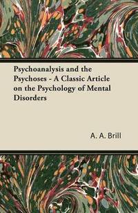 bokomslag Psychoanalysis and the Psychoses - A Classic Article on the Psychology of Mental Disorders