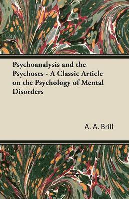 bokomslag Psychoanalysis and the Psychoses - A Classic Article on the Psychology of Mental Disorders