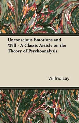 Unconscious Emotions and Will - A Classic Article on the Theory of Psychoanalysis 1