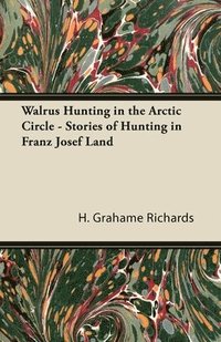 bokomslag Walrus Hunting in the Arctic Circle - Stories of Hunting in Franz Josef Land