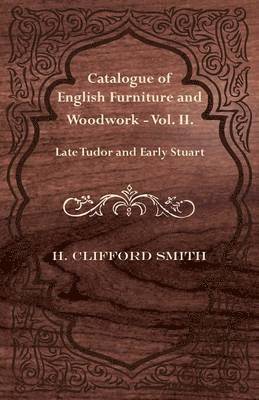 bokomslag Catalogue of English Furniture and Woodwork - Vol. II.-Late Tudor and Early Stuart