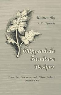 bokomslag Chippendale Furniture Designs - From the Gentleman and Cabinet-Makers' Director 1762