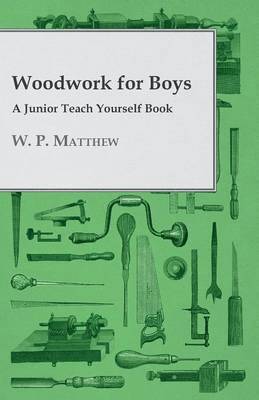 Woodwork for Boys - A Junior Teach Yourself Book 1