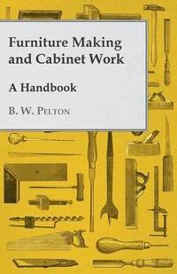 bokomslag Furniture Making and Cabinet Work - A Handbook