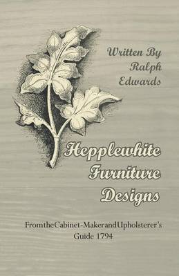 bokomslag Hepplewhite Furniture Designs - From the Cabinet-Maker and Upholsterer's Guide 1794