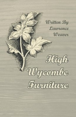Lawrence Weaver - High Wycombe Furniture, Häftad
