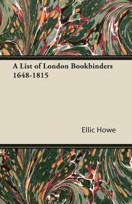 Ellic Howe - List of London Bookbinders 1648-1815, Häftad