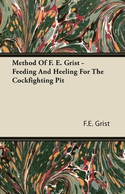 Method Of F. E. Grist - Feeding And Heeling For The Cockfighting Pit 1