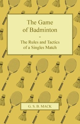 bokomslag The Game of Badminton - The Rules and Tactics of a Singles Match