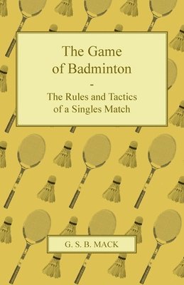 bokomslag The Game of Badminton - The Rules and Tactics of a Singles Match