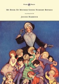 bokomslag My Book Of Mother Goose Nursery Rhymes - Illustrated by Jennie Harbour