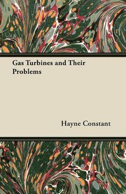 J. Dixon-Scott, Hayne Constant - Gas Turbines and Their Problems, Häftad