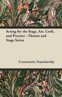 bokomslag Acting for the Stage, Art, Craft, and Practice - Theatre and Stage Series