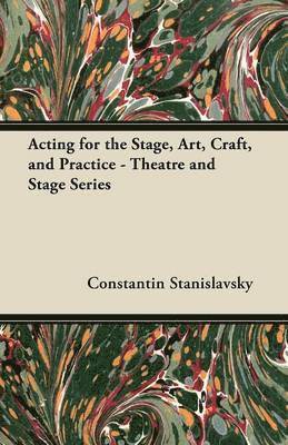 Constantin Stanislavsky - Acting for the Stage, Art, Craft, and Practice - Theatre and Stage Series, Häftad