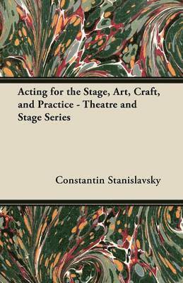 bokomslag Acting for the Stage, Art, Craft, and Practice - Theatre and Stage Series