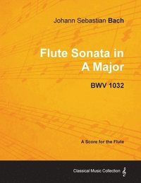 bokomslag Johann Sebastian Bach - Flute Sonata in A Major - BWV 1032