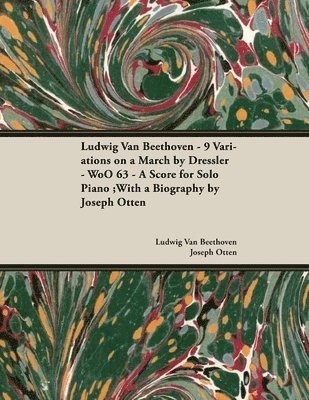 Ludwig Van Beethoven - 9 Variations on a March by Dressler - WoO63 - A Score for Solo Piano 1