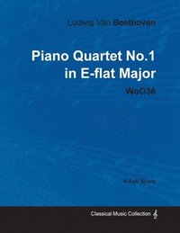 bokomslag Ludwig Van Beethoven - Piano Quartet No.1 in E-flat Major - WoO36 - A Full Score