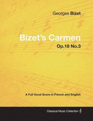 Bizet's Carmen - A Full Vocal Score in French and English 1