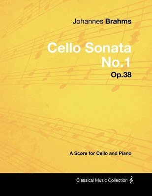 bokomslag Johannes Brahms - Cello Sonata No.1 - Op.38 - A Score for Cello and Piano