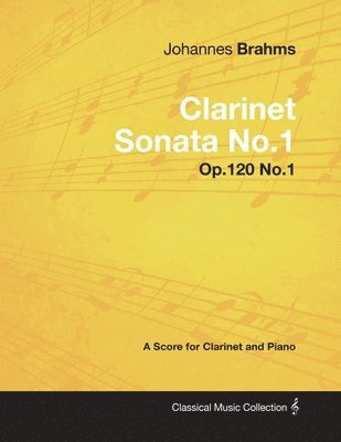 bokomslag Johannes Brahms - Clarinet Sonata No.1 - Op.120 No.1 - A Score for Clarinet and Piano