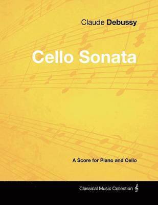 Claude Debussy's - Cello Sonata - A Score for Piano and Cello 1