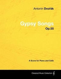 bokomslag Antonin DvoA'ak - Gypsy Songs - Op.55 - A Score for Piano and Cello