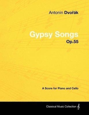 bokomslag Antonin DvoA'ak - Gypsy Songs - Op.55 - A Score for Piano and Cello