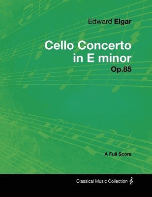 Edward Elgar - Cello Concerto in E Minor - Op.85 - A Full Score 1