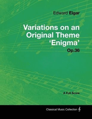 Edward Elgar - Edward Elgar - Variations on an Original Theme 'Enigma' Op.36 - A Full Score, Häftad