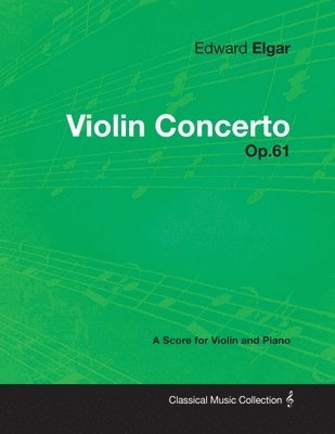 bokomslag Edward Elgar - Violin Concerto - Op.61 - A Score for Violin and Piano