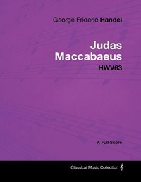 bokomslag George Frideric Handel - Judas Maccabaeus - HWV63 - A Full Score