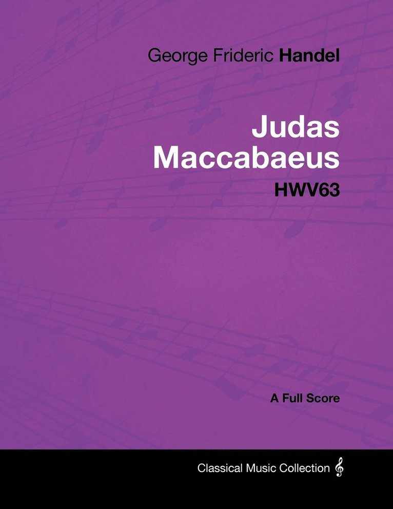 George Frideric Handel - George Frideric Handel - Judas Maccabaeus - HWV63 - A Full Score, Häftad