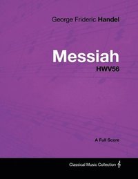 bokomslag George Frideric Handel - Messiah - HWV56 - A Full Score